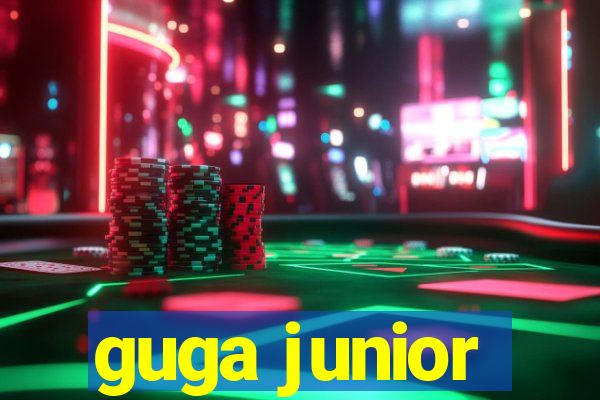 guga junior